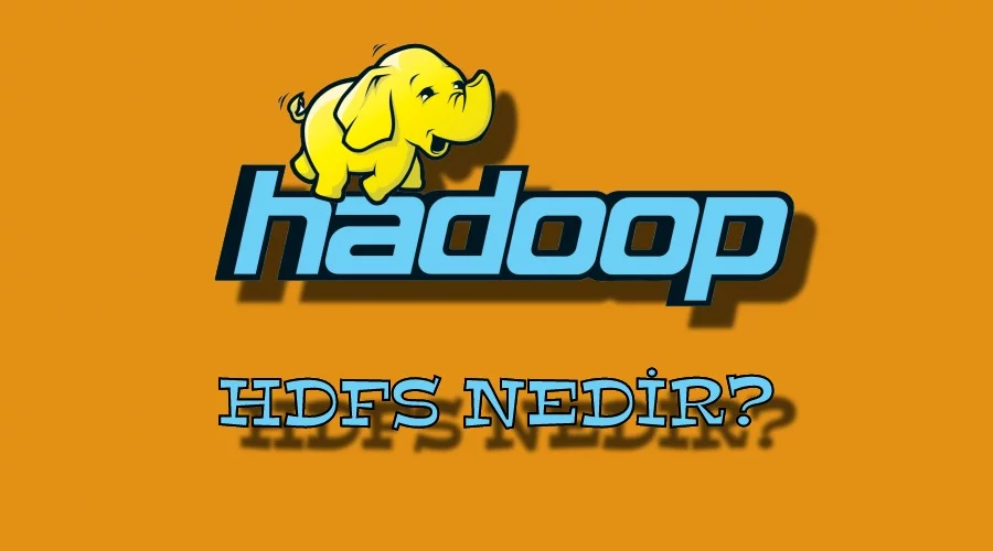 Hadoop HDFS Nedir?