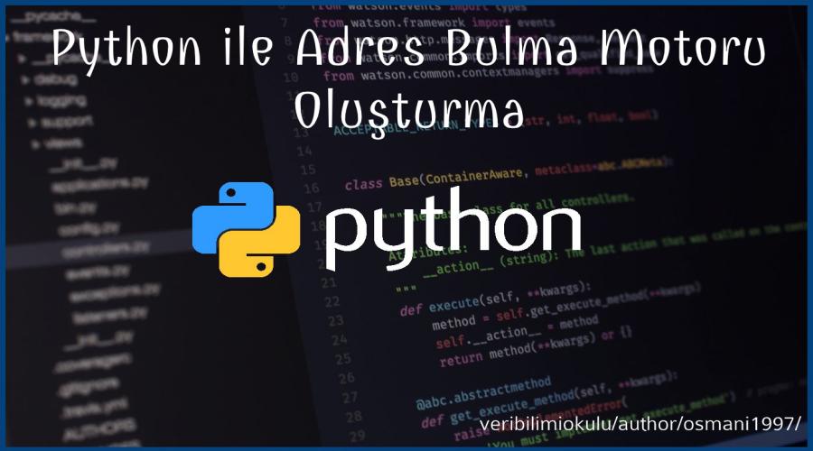 Python ile Adres Bulma Motoru Oluşturma