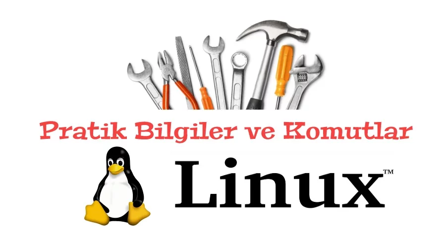 Pratik Bilgiler Komutlar: Linux