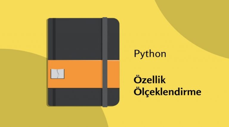 Veri Hazırlığının Vazgeçilmezi : Özellik Ölçeklendirme