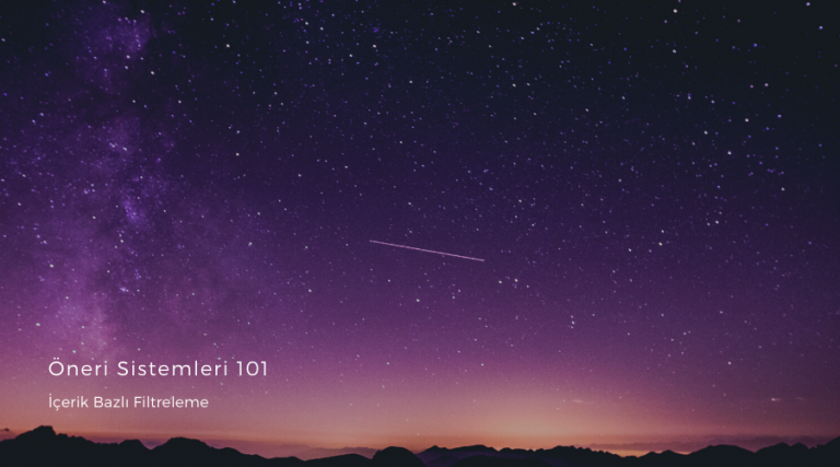 Öneri Sistemleri 101 – İçerik Bazlı Filtreleme